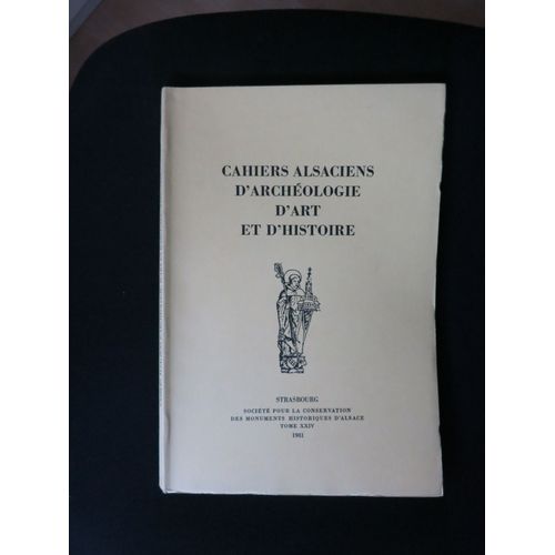 Cahiers Alsaciens D' Archeologie D' Art Et D' Histoire. Tome Xxiv