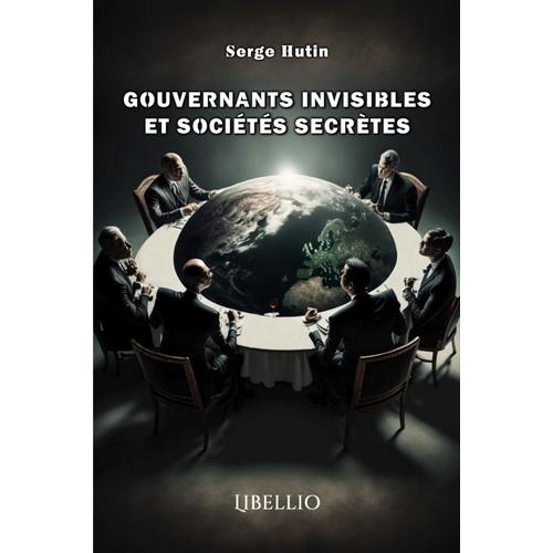 Gouvernants Invisibles Et Sociétés Secrètes