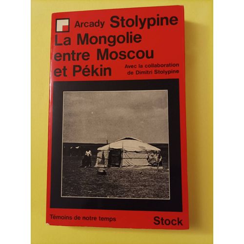 La Mongolie Entre Moscou Et Pékin. Collection : Témoins De Notre Temps
