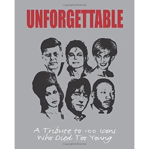 Unforgettable: A Tribute To 100 Icons Who Died Too Young