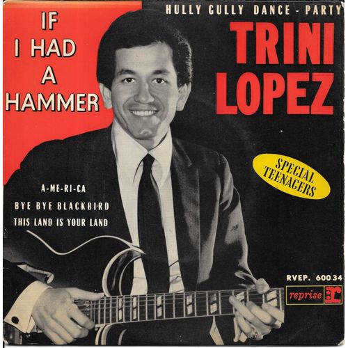 Trini Lopez : If I Had A Hammer / Bye Bye Blackbird / A-Me-Ri-Ca / This Land Is Your Land [Vinyle 45 Tours 7" Ep] 1963
