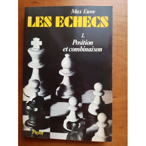 Les Échecs - Max Euwe - Position Et Combinaison - Broché