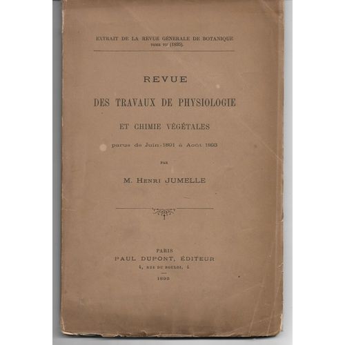 Revue Des Travaux De Physiologie Et Chimie Végétales Parus De Juin 1891 À Août 1893, Extrait De La Revue Générale De Botanique, Tome 7, Paul-Dupont Éditeur, 1895. Avec Un Envoi De L'auteur