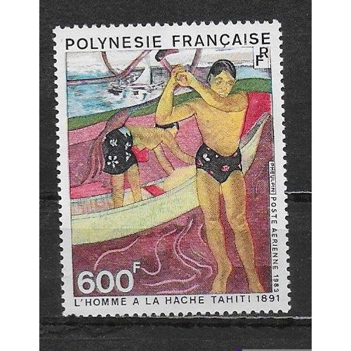 Polynesie Francaise Poste Aerienne 1983 : 80è Anniversaire De La Mort Du Peintre Paul Gauguin : Tableau "L'homme À La Hache" : Timbre À 600 F. Neuf ** Cote 21 Euros