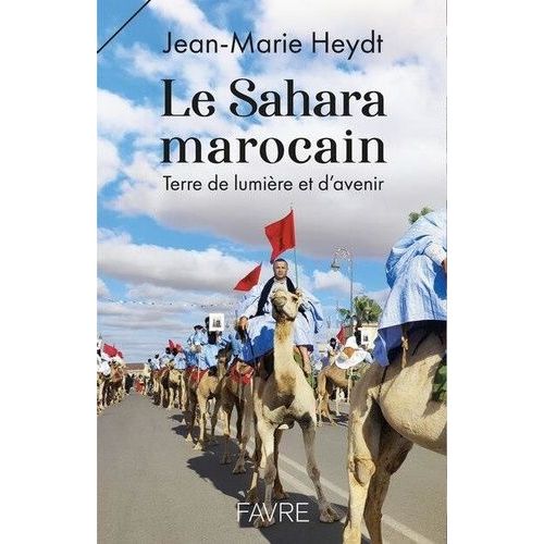 Sahara Marocain - Terre De Lumière Et D'avenir
