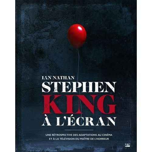 Stephen King À L'écran - Une Rétrospective Des Adaptations Au Cinéma Et À La Télévision Du Maître De L'horreur
