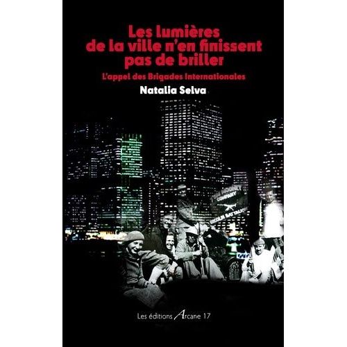 Les Lumières De La Ville N'en Finissent Pas De Briller - L'appel Des Brigades Internationales