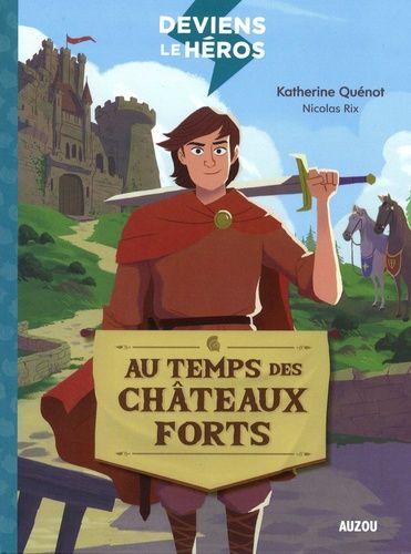 Deviens Le Héros Tome 1 - Au Temps Des Châteaux Forts