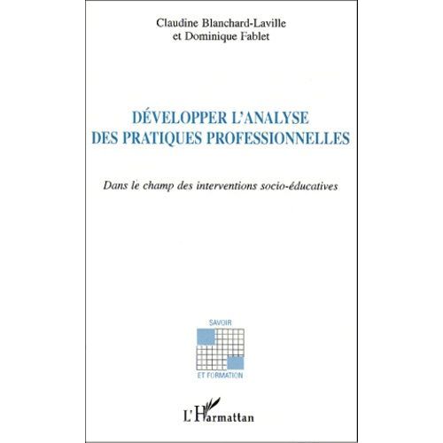 Developper L'analyse Des Pratiques Professionnelles Dans Le Champ Des Interventions Socio-Educatives