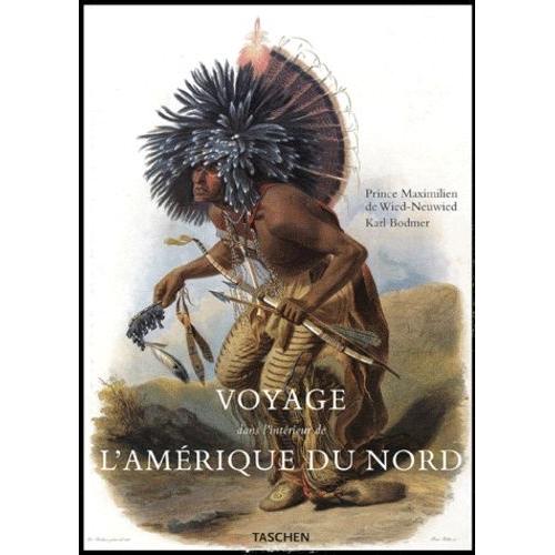 Voyage Dans L'intérieur De L'amérique Du Nord Pendant Les Années 1832-1834