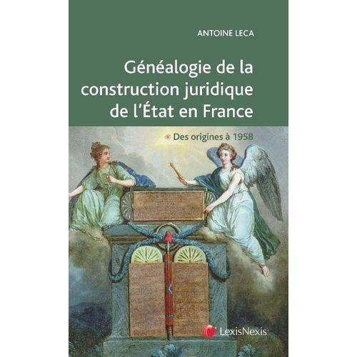 Généalogie De La Construction Juridique De L'etat En France - Des Origines À 1958 - Ouvrage Conforme Aux Programmes De La L1 Droit