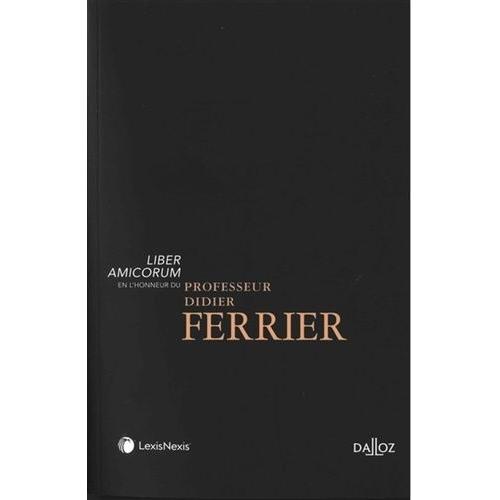 Liber Amicorum En L'honneur Du Professeur Didier Ferrier