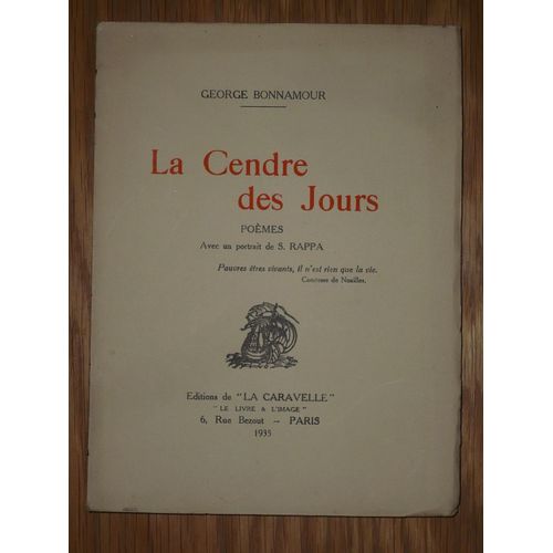 La Cendre Des Jours - George Bonnamour - Poèmes - Editions De "La Caravelle" - 1935