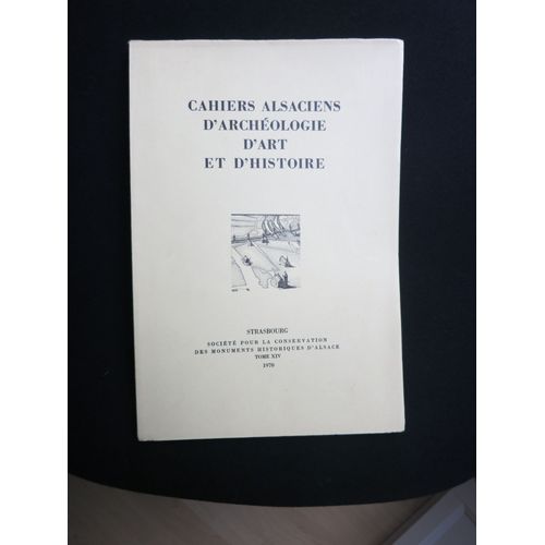 Cahiers Alsaciens D' Archeologie D' Art Et D' Histoire. Tome Xiv
