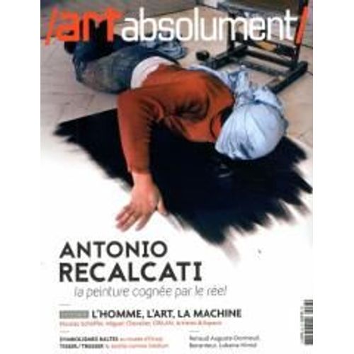 Art Absolument 83 Antonio Recalcati La Peinture Cognee Par Le Reel