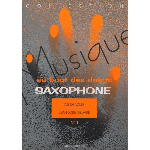 Jean-Louis Delage : Air De Valse Pour Saxophone Alto Ou Ténor Ou Soprano Et Piano - Collection Musique Au Bout Des Doigts - Hit Diffusion