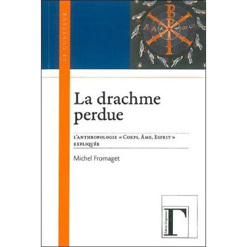 La Drachme Perdue - L'anthropologie "Corps, Âme, Esprit" Expliquée