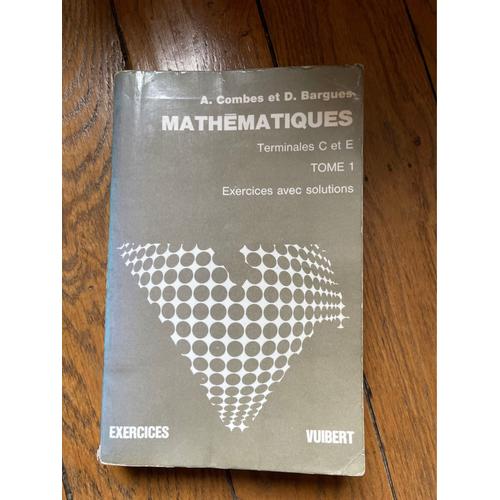 Mathématiques Terminales C Et E Exercices Avec Solutions Vuibert 1973