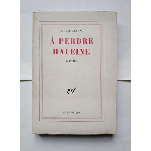 Marcel Arland A Perdre Haleine (Nouvelles) 1960 Nrf Gallimard