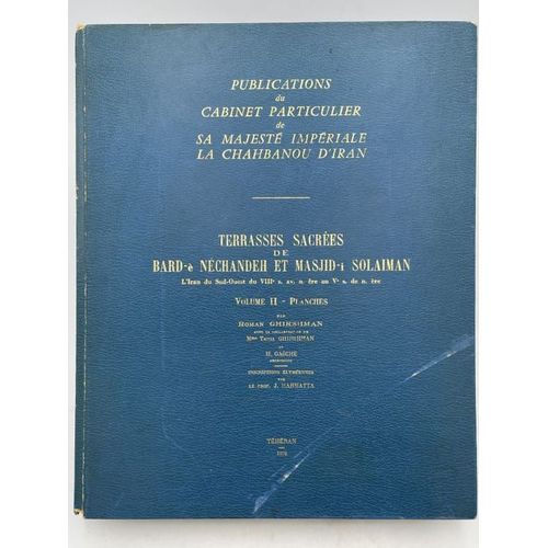 Terrasses Sacrées De Bard-È Néchandeh Et Masjid-I Solaiman L'iran Du Sud-Ouest Du Viiie Siècle Av. N. Ère Au Ve S. De N. Ère. Volume Ii. Planches