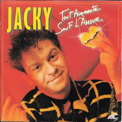 Jacky : Tout Augmente Sauf L'amour / C'est Fou Ce Que J't'aime Beaucoup [Vinyle 45 Tours 7"] 1987