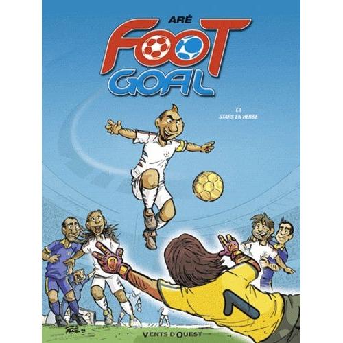 Foot Goal Tome 1 - Stars En Herbe