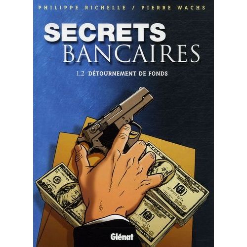 Secrets Bancaires Tome 1 - Détournement De Fonds - Deuxième Partie