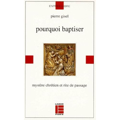 Pourquoi Baptiser - Mystère Chrétien Et Rite De Passage