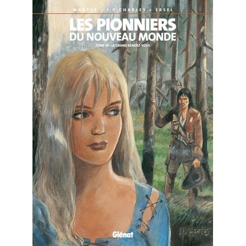 Les Pionniers Du Nouveau Monde Tome 18 - Le Grand Rendez-Vous