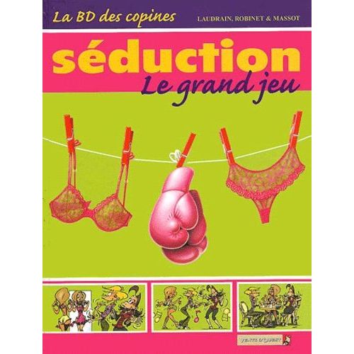 La Bd Des Copines Tome 1 - Séduction, Le Grand Jeu