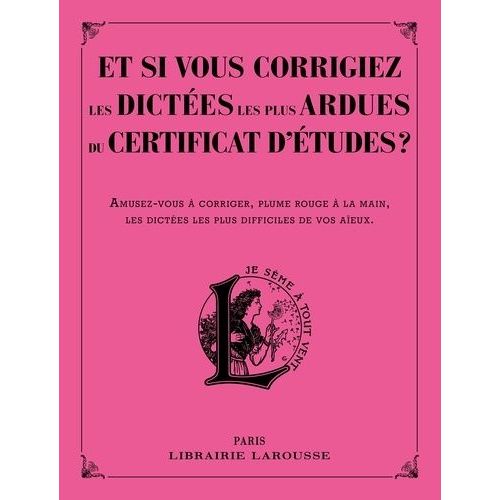 Et Si Vous Corrigiez Les Dictées Les Plus Ardues Du Certificat D'études ?