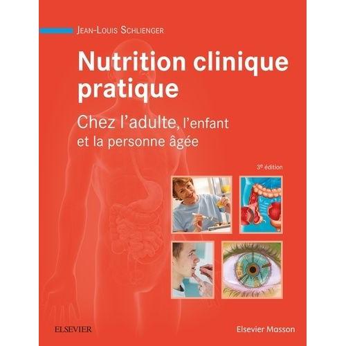 Nutrition Clinique Pratique - Chez L'adulte, L'enfant Et La Personne Âgée