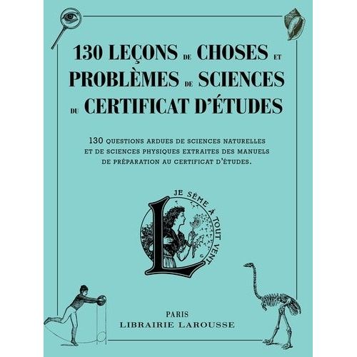 130 Leçons De Choses Et Problèmes De Sciences Du Certificat D'études - 130 Questions Ardues De Sciences Naturelles Et De Sciences Physiques Extraites Des Manuels De Prépation Au Certificat...
