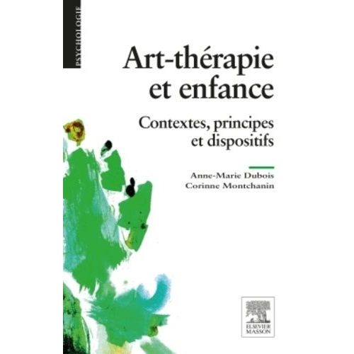 Art-Thérapie Et Enfance - Contextes, Principes Et Dispositifs