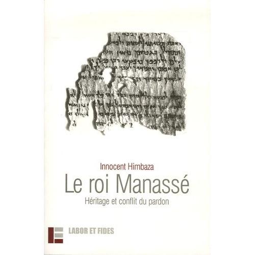 Le Roi Manassé - Héritage Et Conflit Du Pardon