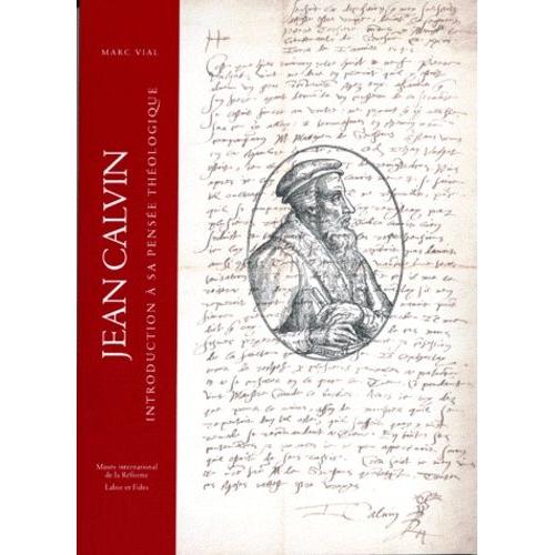 Jean Calvin - Introduction À Sa Pensée Théologique