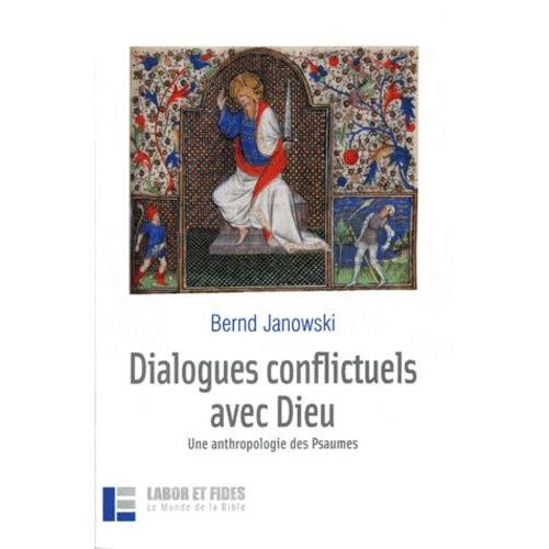 Dialogues Conflictuels Avec Dieu - Une Anthropologie Des Psaumes