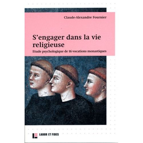 S'engager Dans La Vie Religieuse - Entre Psychologique De 16 Vocations Monastiques