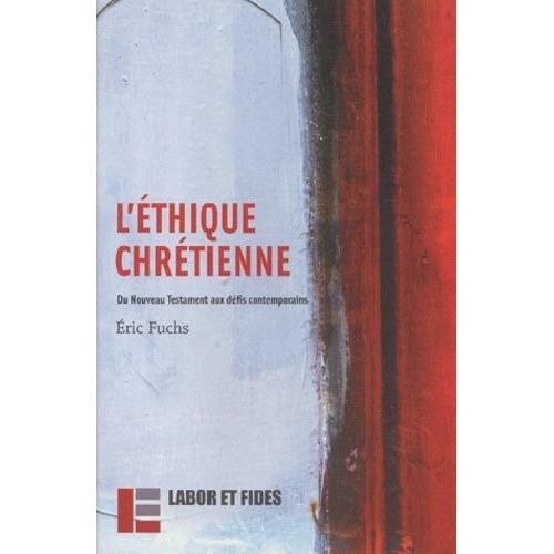 L'éthique Chrétienne - Du Nouveau Testament Aux Défis Contemporains