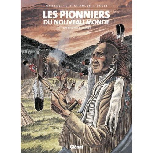 Les Pionniers Du Nouveau Monde Tome 17 - Le Pays Des Illinois