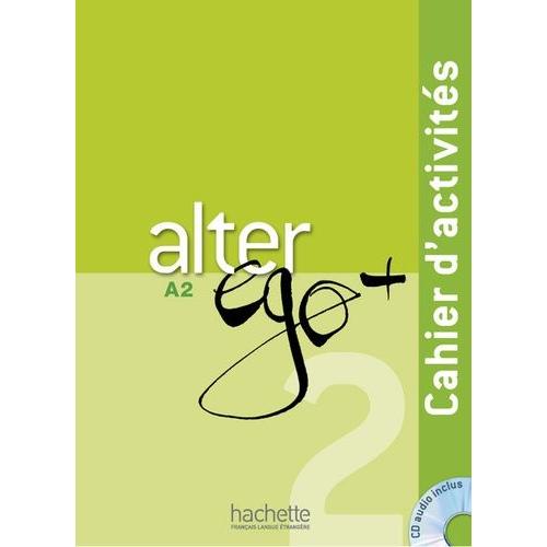 Alter Ego + 2 A2 - Cahier D'activités (1 Cd Audio)