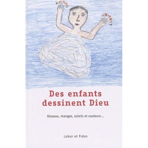Des Enfants Dessinent Dieu - Oiseaux, Mangas, Soleils Et Couleurs