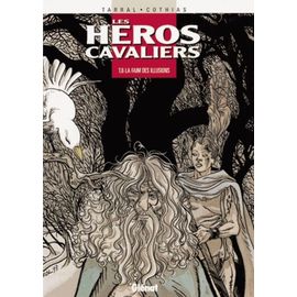 Les Héros Cavaliers Tome 6 - La Faim Des Illusions