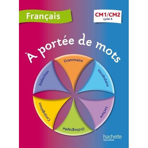 Français Cm1-Cm2 A Portée De Mots