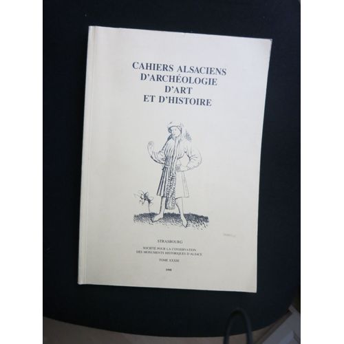 Cahiers Alsaciens D Archeologie D Art Et D Histoire. Tome Xxxiii