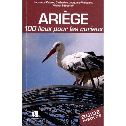 Ariège - 100 Lieux Pour Les Curieux