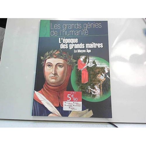 L'epoque Des Grands Maitres - Le Moyen Age / Les Grands Genies De L'humanite
