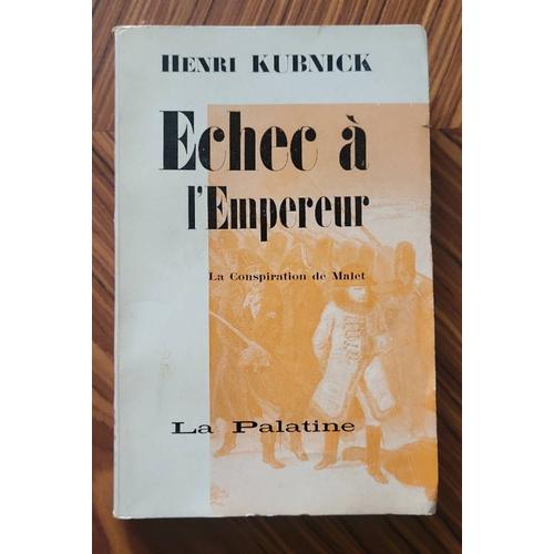 Échec À L'empereur- Conspiration De Malet - H. Kubnick - 1959 - Ed. Palatine 