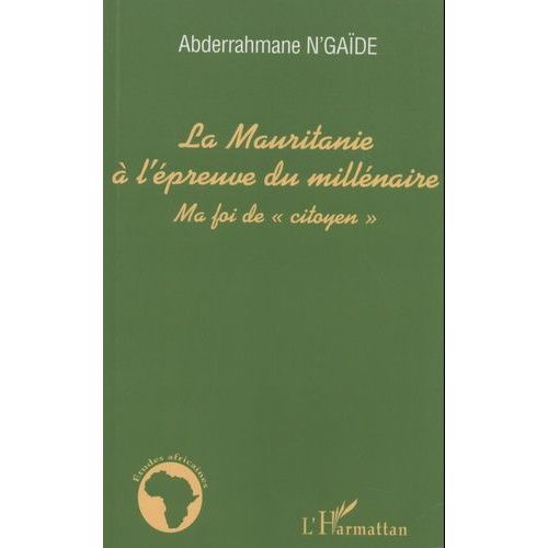 La Mauritanie À L'épreuve Du Millénaire - Ma Foi De "Citoyen