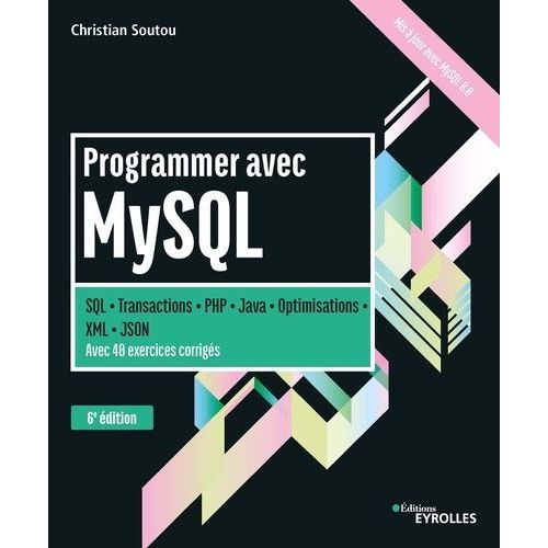 Programmer Avec Mysql - Sql-Transactions-Php-Java-Optimisations - Avec 40 Exercices Corrigés